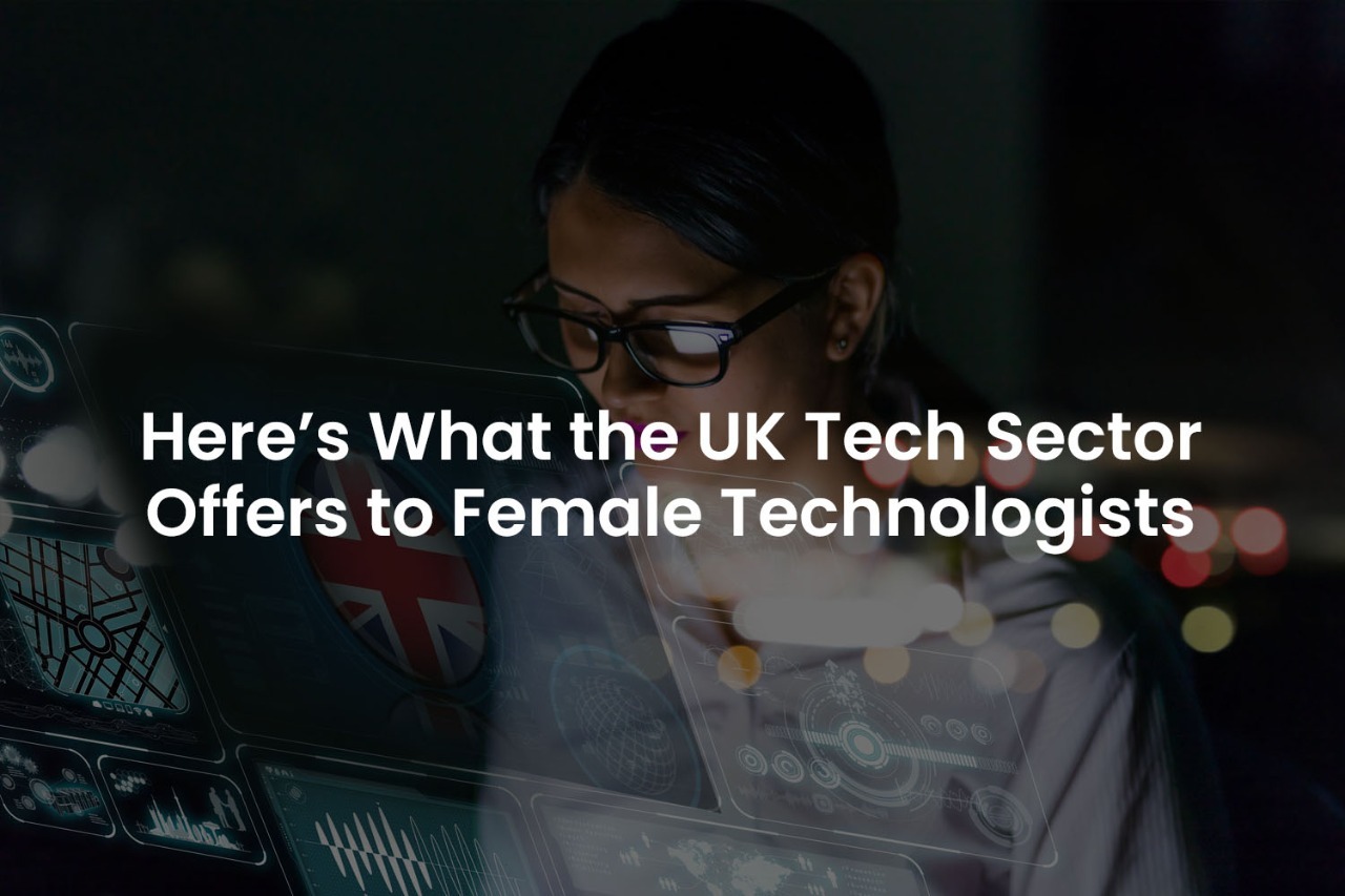 Here’s What UK Tech Sector Offers Female Technologists
