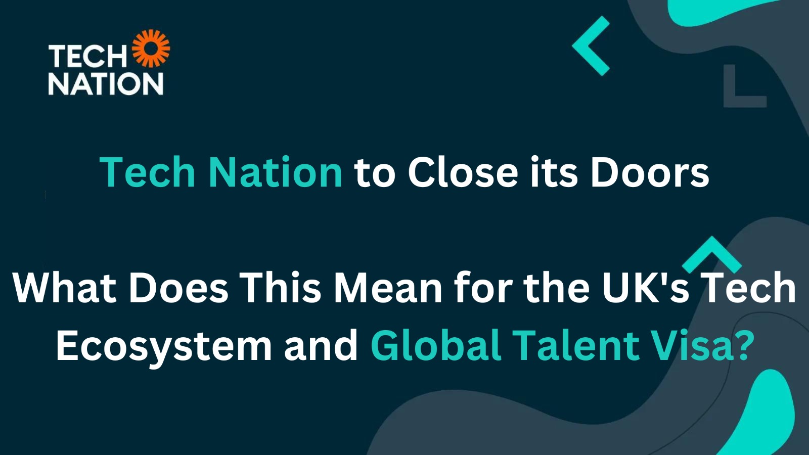 Tech Nation to Close its Doors: What Does This Mean for the UK's Tech Ecosystem and Global Talent Visa?"