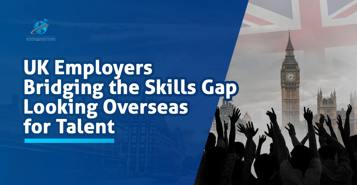 UK Employers Bridging the Skills Gap: Looking Overseas for Talent